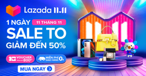 Tất tật những điều cần biết về "1 NGÀY SALE TO" 11/11 Lazada