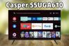 Tivi Casper 55UGA610 có còn đáng mua trong năm 2025 hay không?