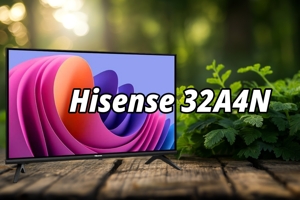 Tivi Hisense 32A4N: Giải pháp tiết kiệm cho không gian nhỏ