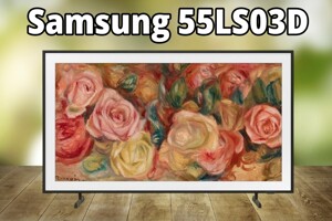 Tivi Samsung 55LS03D liệu có xứng đáng với giá tiền hay không?