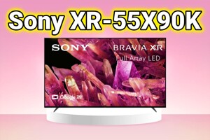 Tivi Sony XR-55X90K - 3 đặc điểm nổi bật làm "mê mẩn" biết bao người dùng