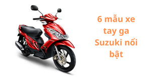 Tổng hợp 6 mẫu xe tay ga Suzuki nổi bật nhất năm 2022