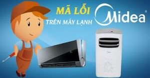 Tổng hợp bảng mã lỗi điều hòa Midea treo tường, âm trần, tủ đứng 2022