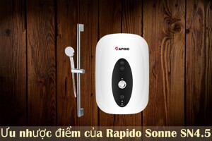 Tổng hợp ưu điểm và nhược điểm của bình nóng lạnh giá rẻ Rapido Sonne SN4.5