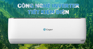 Top 3 điều hòa Casper Inverter 12000BTU đáng quan tâm năm 2022