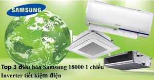 Top 3 điều hòa Samsung 18000 1 chiều Inverter tiết kiệm điện