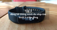 Top 3 đồng hồ thông minh đo nhịp tim giá rẻ dưới 5 triệu đồng