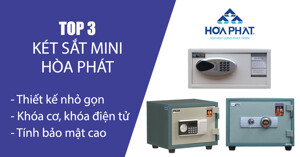 Top 3 két sắt mini Hòa Phát được nhiều khách hàng tin dùng