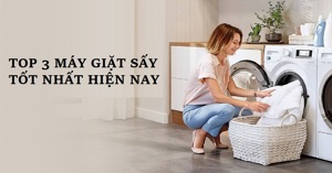 Top 3 máy giặt sấy giá rẻ tốt nhất năm 2023