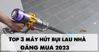 Top 3 máy hút bụi lau nhà nên mua năm 2023