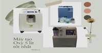 Top 3 máy tạo oxy 5 lít tốt nhất cho bệnh nhân điều trị tại nhà