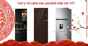 TOP 3 tủ lạnh nên sắm cho gia đình nhỏ dịp Tết 2023