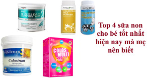 Top 4 sữa non cho bé tốt nhất hiện nay mà mẹ nên biết