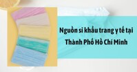 Top 5 địa chỉ khẩu trang y tế giá sỉ tốt nhất tại TP.HCM