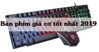 TOP 5 lựa chọn bàn phím giả cơ tốt nhất năm 2019