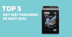 Top 5 máy giặt Panasonic giá rẻ nhất 2023
