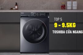TOP 5 máy giặt Toshiba cửa ngang 9kg đến 9.5kg năm 2025