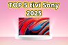 TOP 5 'siêu phẩm' tivi Sony 2025 - Đáng đầu tư, đáng sở hữu