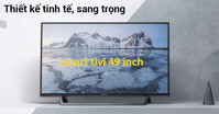 TOP 5 smart tivi 49 inch cho thiết kế mỏng, bền, đẹp nhất mà ai cũng muốn sở hữu
