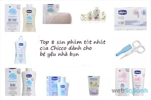 Top 8 sản phẩm tốt nhất của Chicco dành cho bé yêu nhà bạn