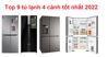 Top 9 tủ lạnh 4 cánh tốt nhất được người tiêu dùng ưu tiên lựa chọn trong năm 2022