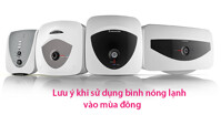 Trang bị kiến thức cơ bản khi sử dụng bình nóng lạnh vào mùa đông bạn nên nhớ