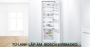 Ưu điểm và hạn chế của tủ lạnh lắp âm Bosch KIR81ADE0