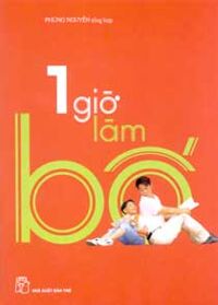 1 giờ làm bố - Phùng Nguyễn (Tổng hợp)