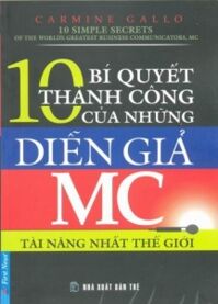 10 Bí quyết thành công của những diễn giả mc tài năng nhất thế giới - Carmine Gallo