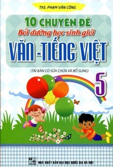 10 Chuyên Đề Bồi Dưỡng Học Sinh Giỏi Văn - Tiếng Việt Lớp 5