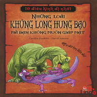 10 Điều kinh dị nhất - Những loài khủng long hung bạo mà bạn không muốn giáp mặt - Carolyn Franklin & David Antram