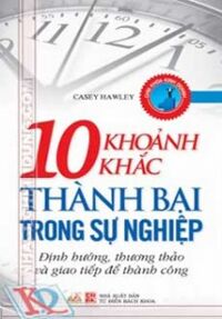 10 Khoảnh khắc thành bại trong sự nghiệp