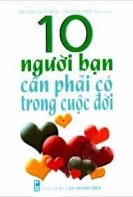 10 Người bạn cần phải có trong cuộc đời - Tập 1