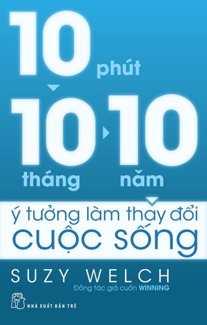 10 Phút 10 tháng 10 năm - Ý tưởng làm thay đổi cuộc sống - Suzy Welch