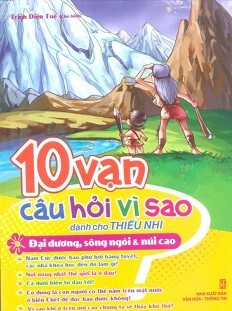 10 Vạn Câu Hỏi Vì Sao - Đại Dương, Sông Ngòi Và Núi Cao - Tác giả Trịnh Diên Tuệ