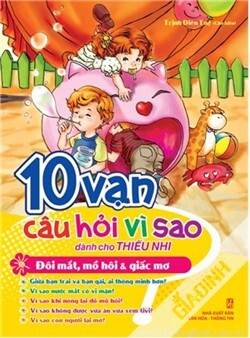 10 Vạn Câu Hỏi Vì Sao Dành Cho Thiếu Nhi - Đôi Mắt , Mồ Hôi Và Giấc Mơ