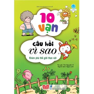 10 Vạn câu hỏi vì sao - Khám phá thế giới thực vật