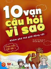 10 Vạn câu hỏi vì sao - Khám phá thế giới động vật chạy trên mặt đất 1