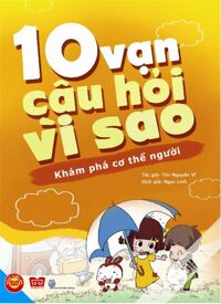 10 Vạn câu hỏi vì sao - Khám phá cơ thể người