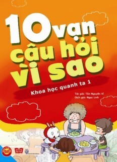 10 Vạn câu hỏi vì sao - Khoa học quanh ta 1