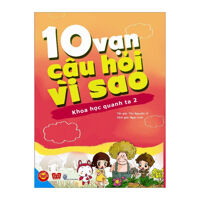 10 Vạn câu hỏi vì sao - Khoa học quanh ta 2