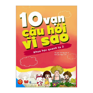 10 Vạn câu hỏi vì sao - Khoa học quanh ta 2