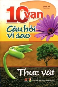 10 Vạn câu hỏi vì sao - Thực vật