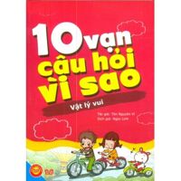 10 Vạn câu hỏi vì sao - Vật lý vui