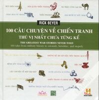 100 câu chuyện chiến tranh thú vị nhất chưa từng kể