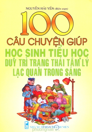 100 câu chuyện giúp học sinh tiểu học duy trì trạng thái tâm lý lạc quan trong sáng