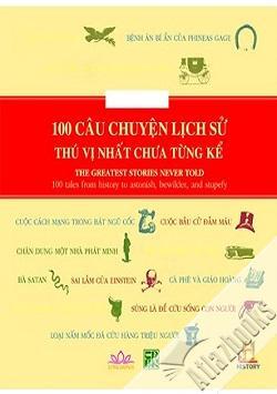 100 Câu chuyện lịch sử thú vị nhất chưa từng kể - Rick Beyer