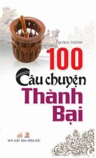 100 Câu chuyện thành bại