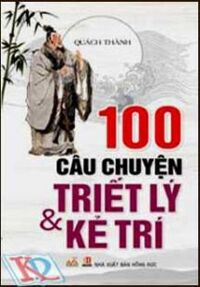 100 Câu chuyện triết lý và kẻ trí