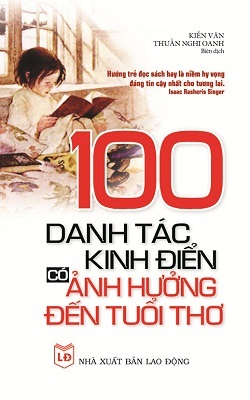 100 Danh tác kinh điển có ảnh hưởng đến tuổi thơ - Kiến Văn & Thuần Nghi Oanh (biên dịch)